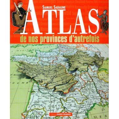 Atlas des nos provinces d'autrefois