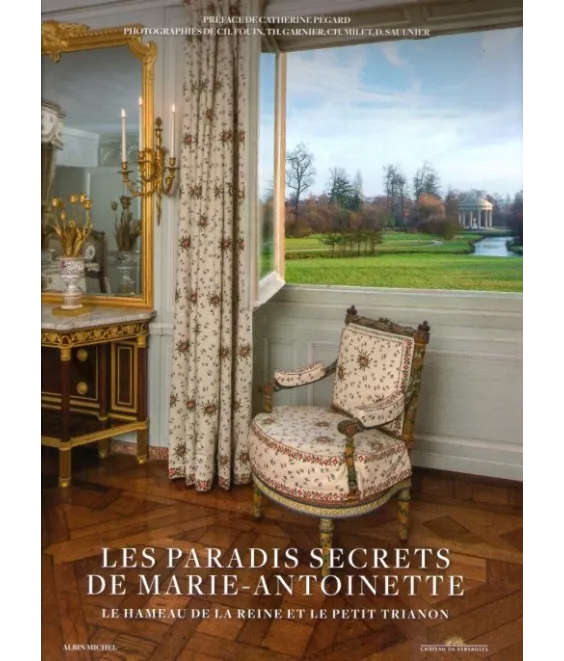 Les paradis secrets de Marie-Antoinette