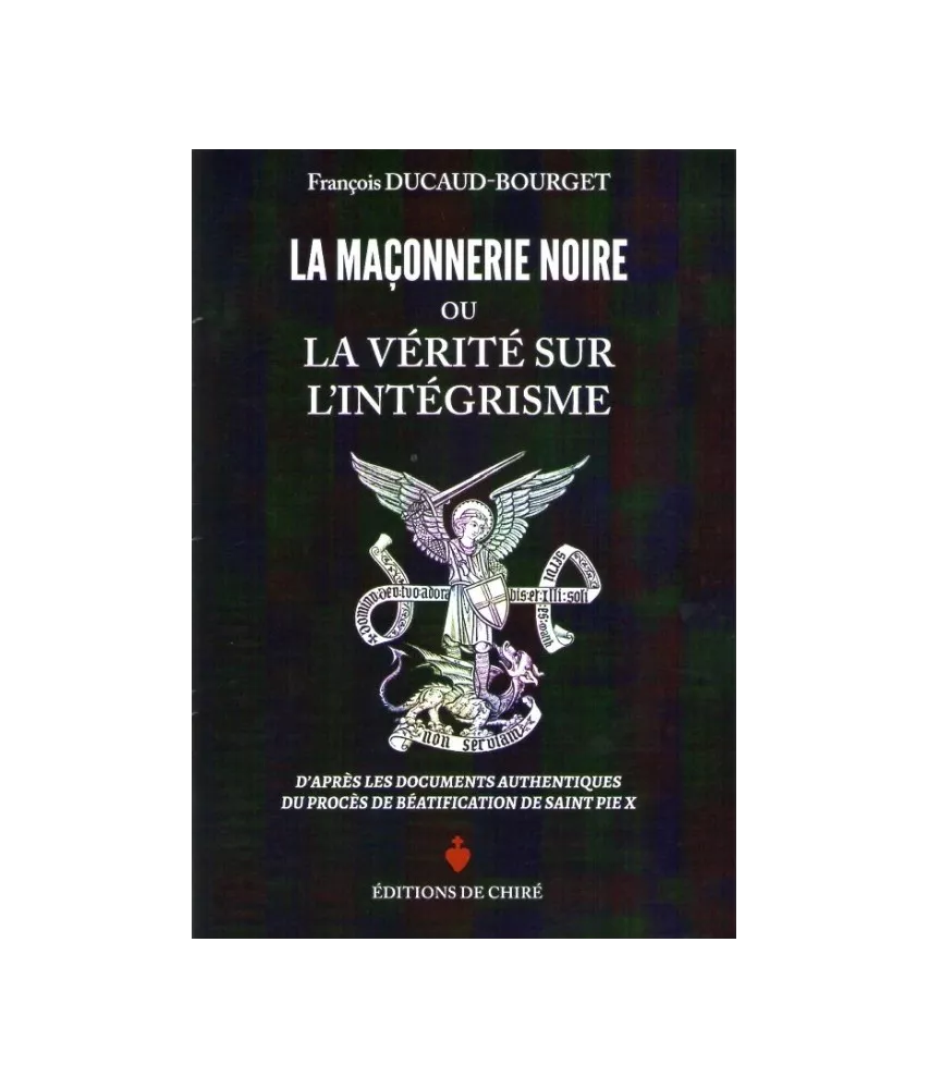 La maçonnerie noire ou la vérité sur l'intégrisme
