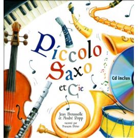 Piccolo Saxo et Cie - Avec un CD audio