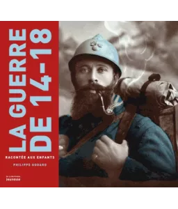 Philippe Godard : La guerre de 14-18 racontée aux enfants | Livres ...