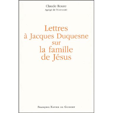 Lettres à Jacques Duquesne sur la Famille de Jésus