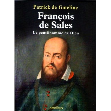 François de Sales le gentilhomme de Dieu