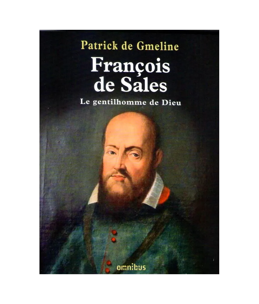 François de Sales le gentilhomme de Dieu