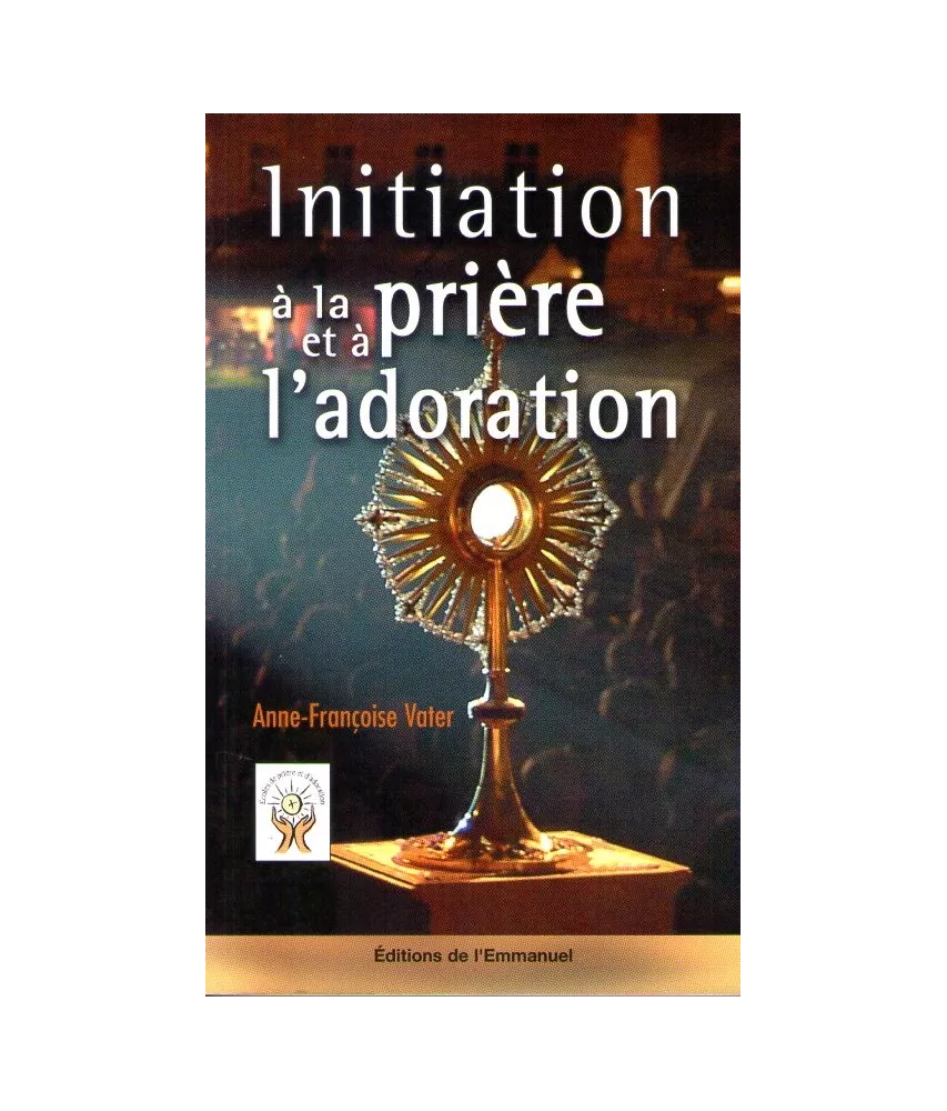 Initiation a la prière et à l'adoration