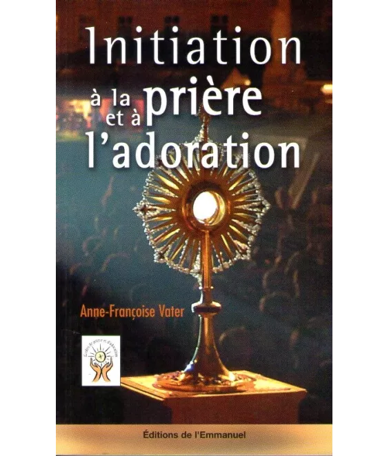 Initiation a la prière et à l'adoration
