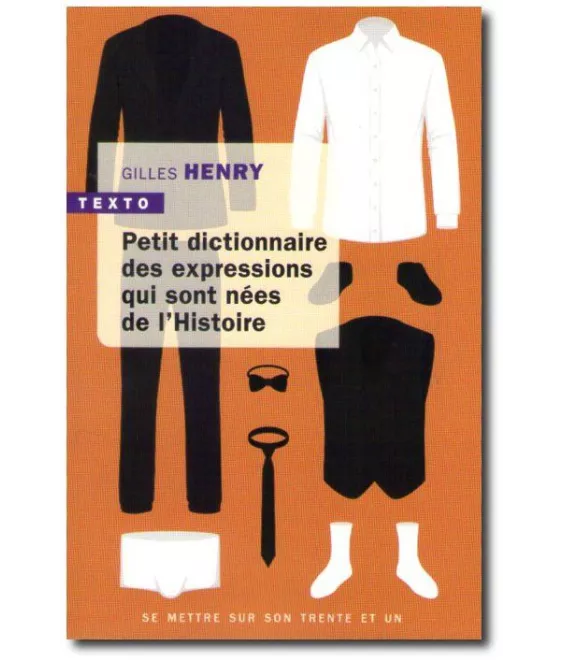 Petit dictionnaire des expressions qui sont nées de l'Histoire