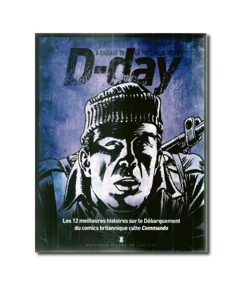 D-Day A l'assaut de la forteresse Europe
