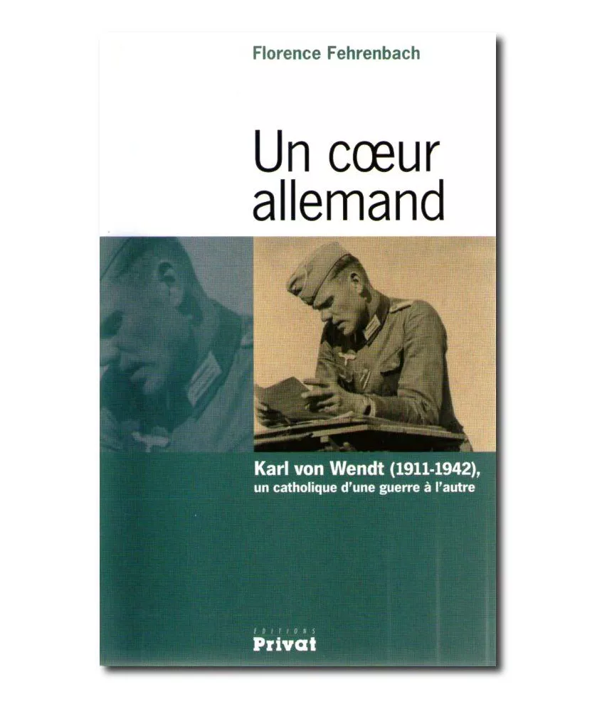 Un coeur allemand Karl von Wendt 1911-1942