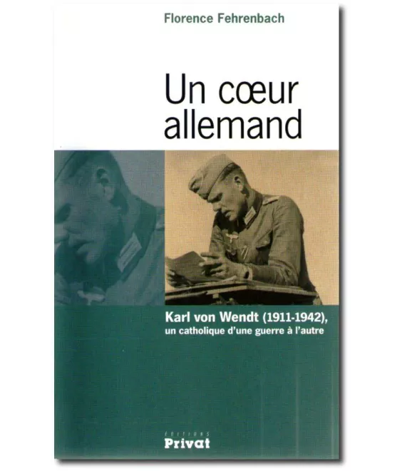 Un coeur allemand Karl von Wendt 1911-1942