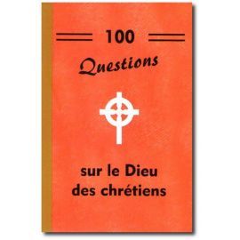 100 questions sur le Dieu des chrétiens