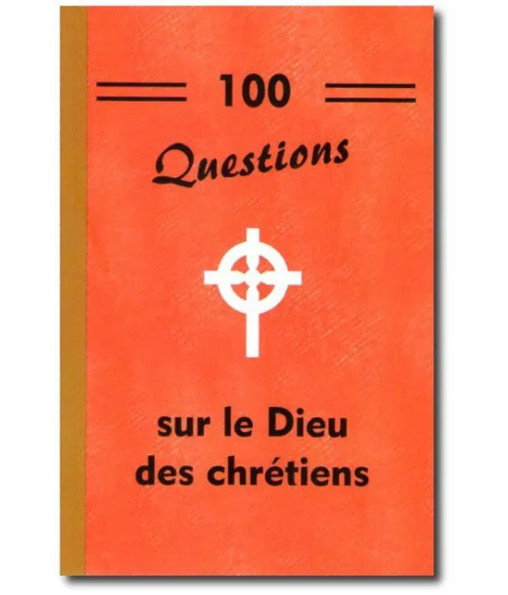 100 questions sur le Dieu des chrétiens
