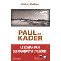 Paul et Kader - Le roman vrai qui manquait à l'Algérie