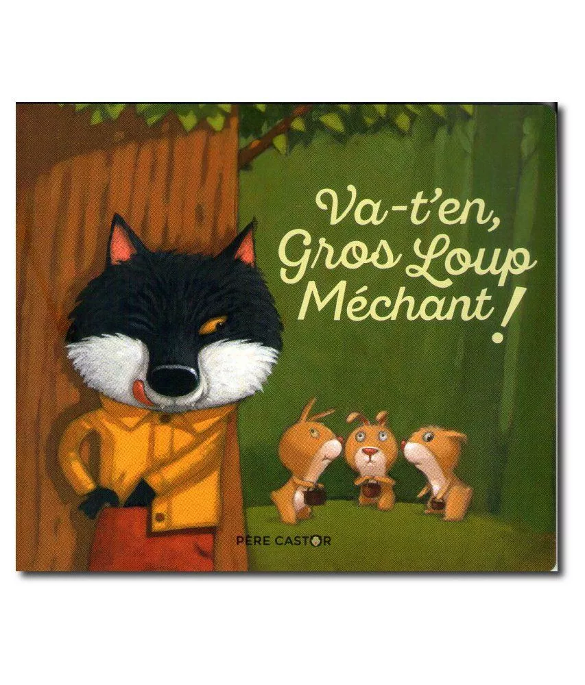 Va-t'en Gros Loup méchant !
