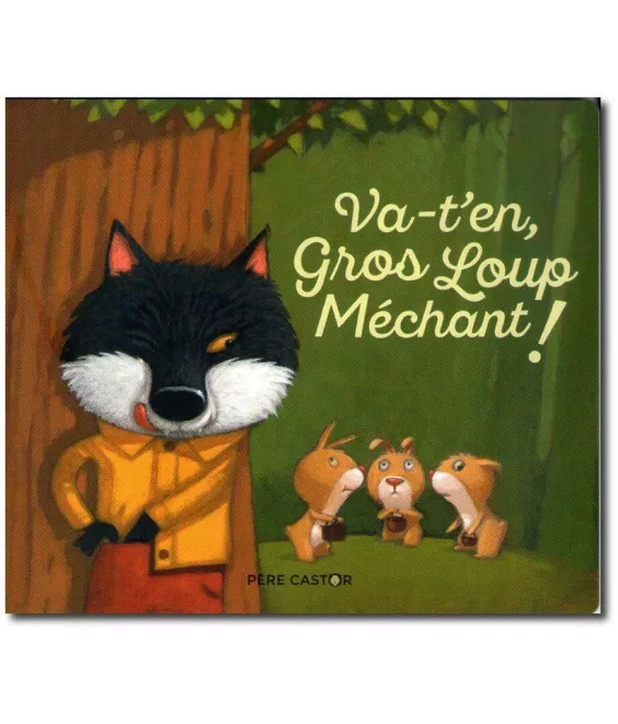 Va-t'en Gros Loup méchant !