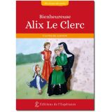 Bienheureuse Alix Le Clerc - Sur les pas des saints