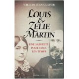 Louis et Zélie Martin - Une sainteté pour tous les temps