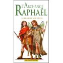 L'archange Raphaël - Sa mission, son culte