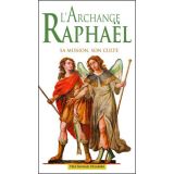 L'archange Raphaël - Sa mission, son culte