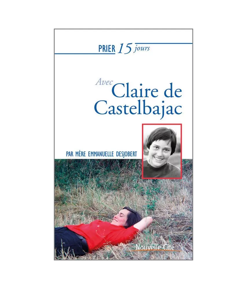 Prier 15 jours avec Claire de Castelbajac