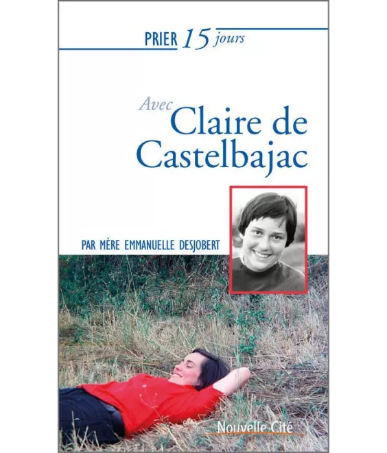 Prier 15 jours avec Claire de Castelbajac
