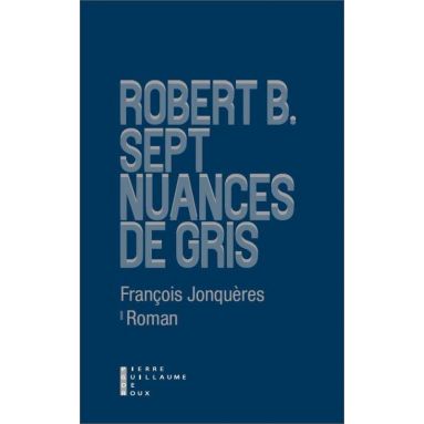 Robert B. Sept nuances de gris