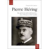 Pierre Héring un général anticonformiste avec Pétain et De Gaulle