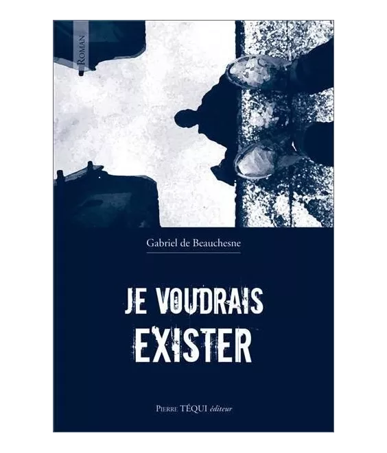 Je voudrais EXISTER