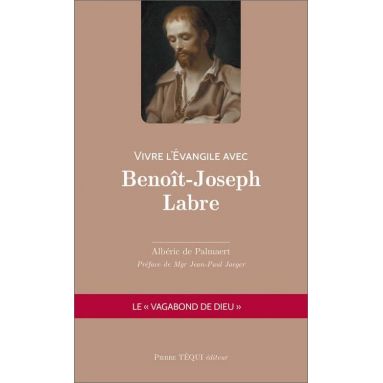 Vivre l'Evangile avec Benoit-Joseph Labre
