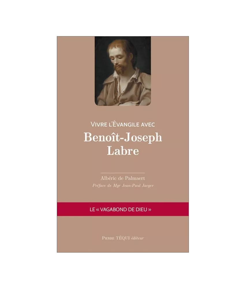 Vivre l'Evangile avec Benoit-Joseph Labre