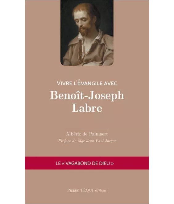 Vivre l'Evangile avec Benoit-Joseph Labre