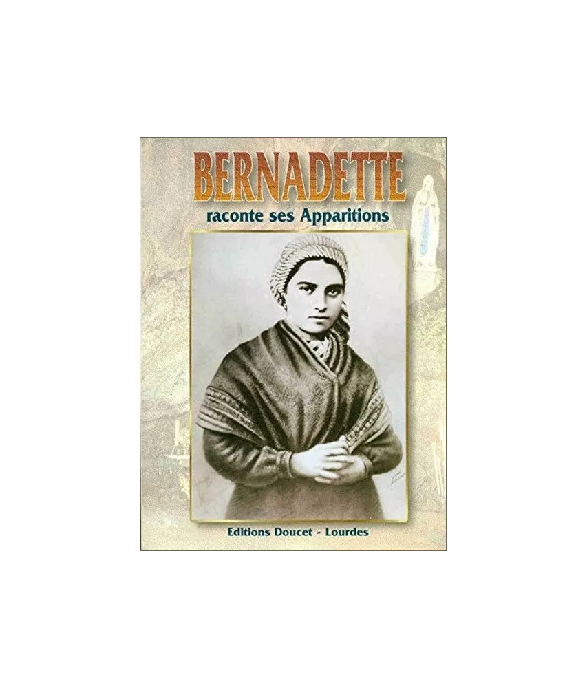 Bernadette raconte ses apparitions
