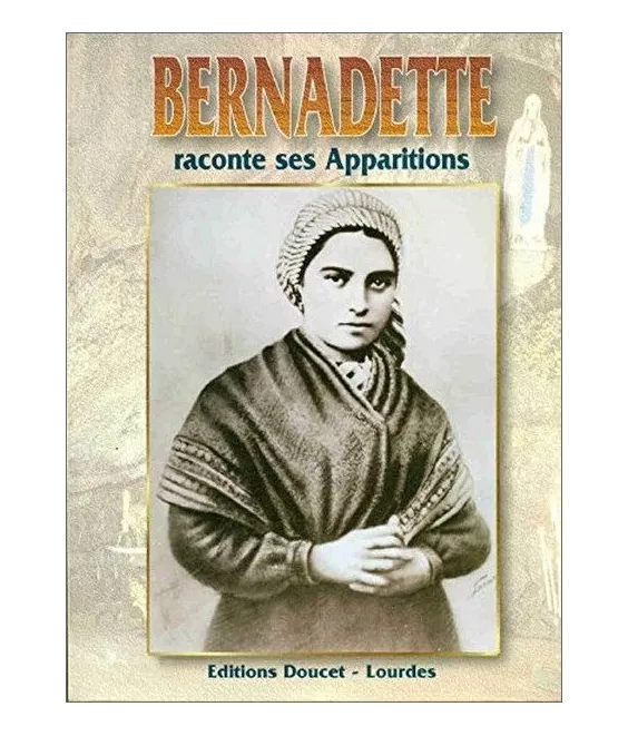Bernadette raconte ses apparitions