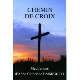 Chemin de Croix - Méditations d'Anne-Catherine Emmerich