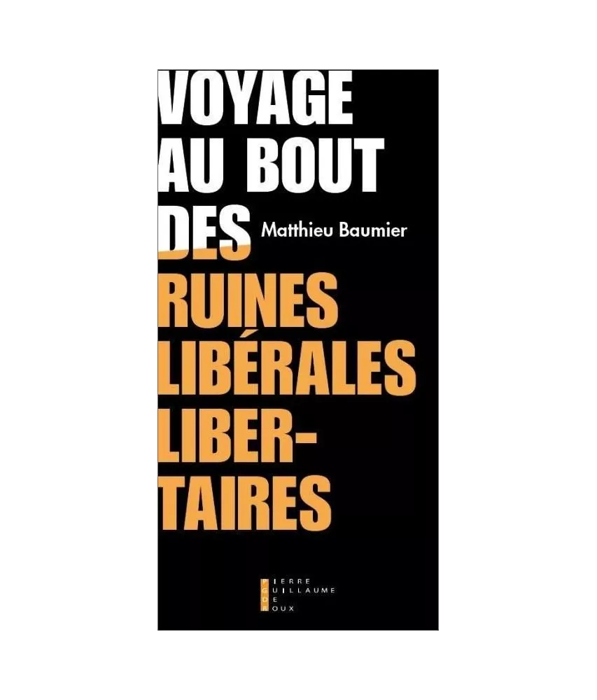 Matthieu Baumier - Voyage au bout des ruines libérales libertaires