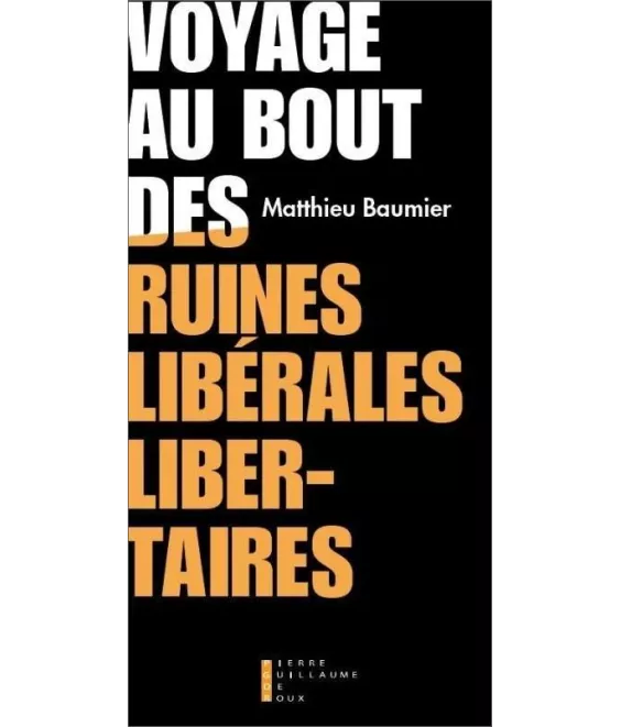 Matthieu Baumier - Voyage au bout des ruines libérales libertaires
