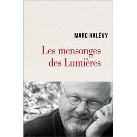 Marc Halévy - Les mensonges des Lumières