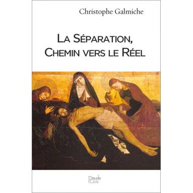 Christophe Galmiche - La Séparation, Chemin vers le Réel