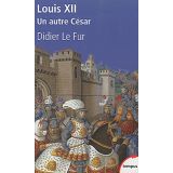 Louis XII - Un autre César