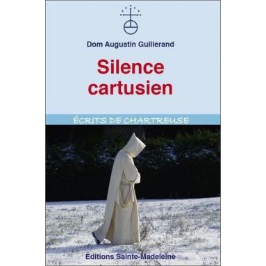 Dom Augustin Guillerand - Silence cartusien