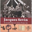 Jacques Sevin - Le scoutisme au coeur d'une vie