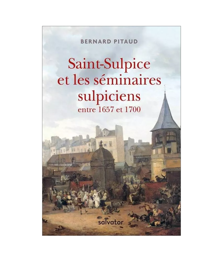 Bernard Pitaud - Saint-Sulpice et les séminaires sulpiciens