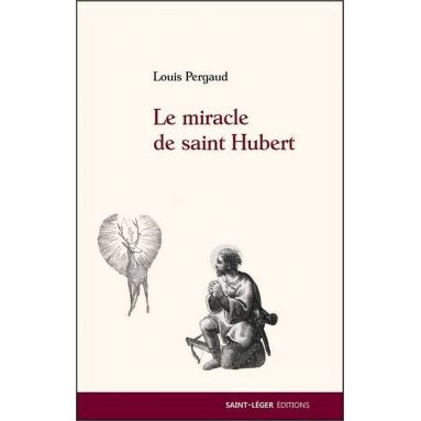 Louis Pergaud - Le miracle de saint Hubert
