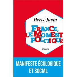 Hervé Juvin - France, le moment politique