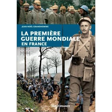 Jean-Noël Grandhomme - La première guerre mondiale en France