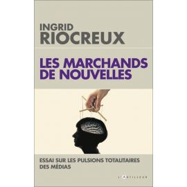 Ingrid Riocreux - Les marchands de nouvelles