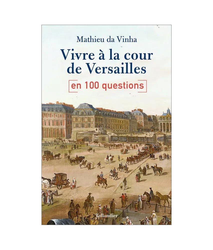 Mathieu da Vinha - Vivre à la cour de Versailles