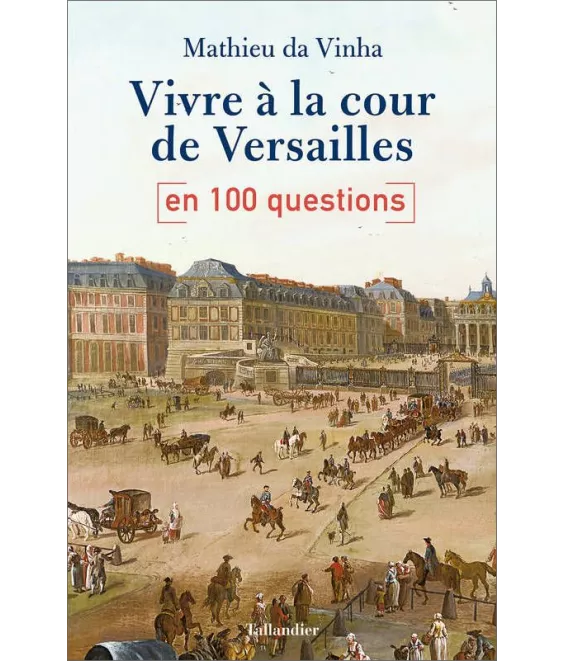 Mathieu da Vinha - Vivre à la cour de Versailles