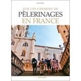 Sur les chemins de Pèlerinages en France