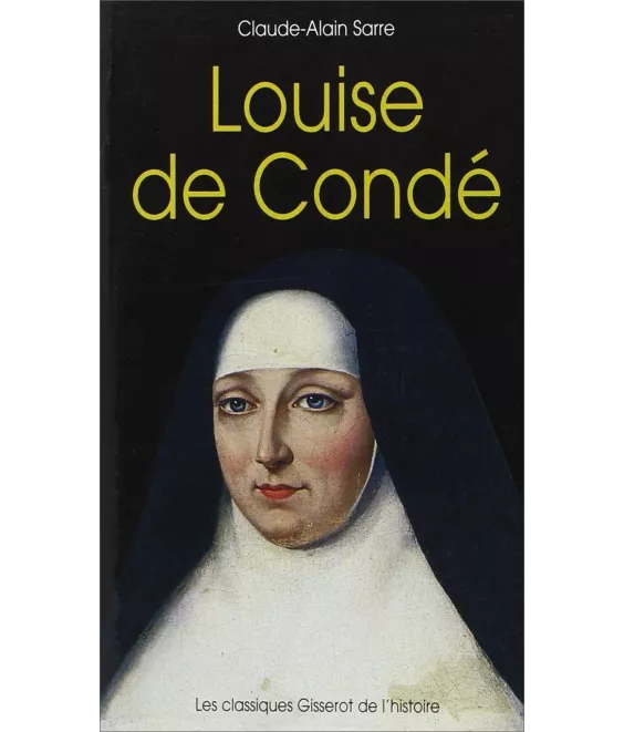 Claude-Alain Sarre - Louise de Condé